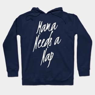 Mama Needs A Nap | Mothers day Gift | Funny Mom Shirt Hoodie